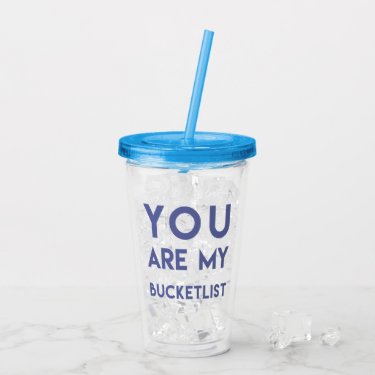 You are my Bucketlist - Fun, Romantic Quote