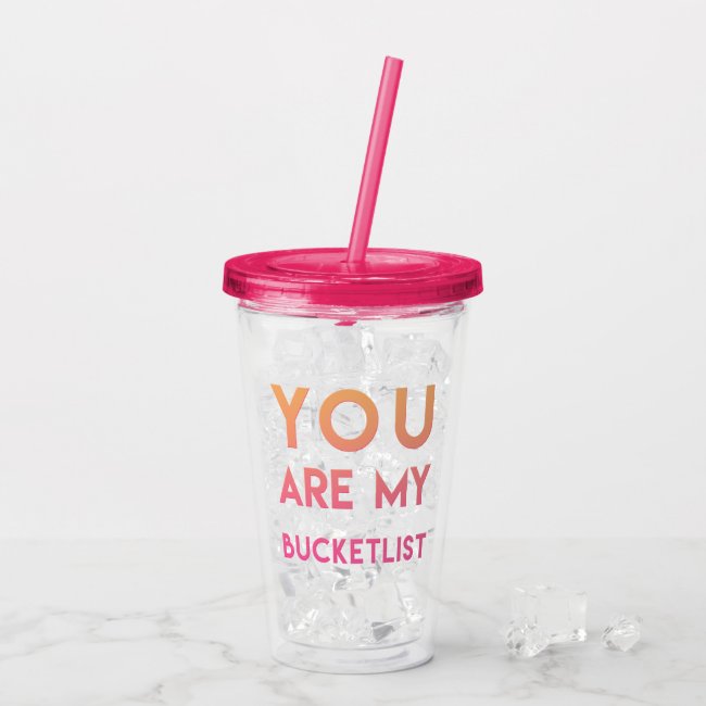 You are my Bucketlist - Fun, Romantic Quote