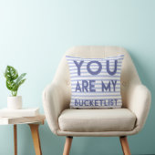 You are my Bucketlist - Fun, Romantic Quote Throw Pillow (Chair)