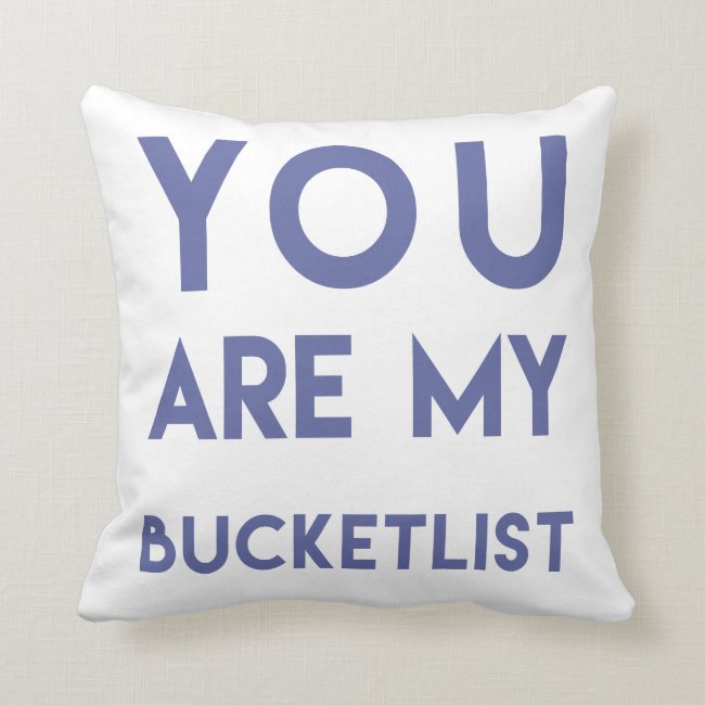 You are my Bucketlist - Fun, Romantic Quote