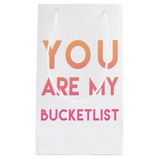 You are my bucketlist - Funny Valentine Small Gift Bag