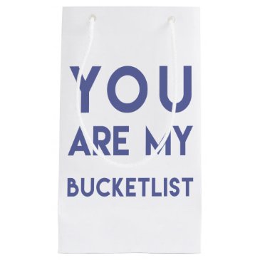 You are my Bucketlist - Romantic Quote Gift Bag