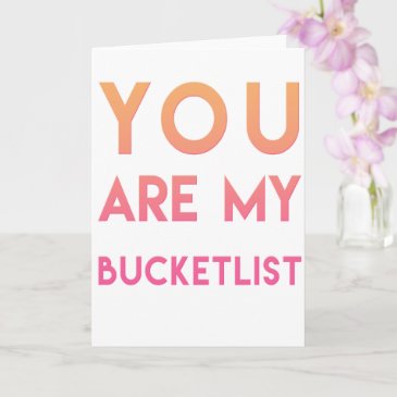 You are my Bucketlist Romantic Quote Greeting Card