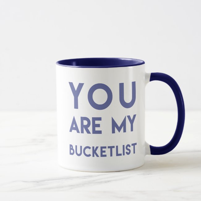 You are my Bucketlist - Romantic quote mug