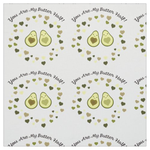 You are My Butter Half Love Avocados Fabric