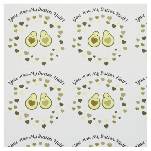 You are My Butter Half Love Avocados Fabric