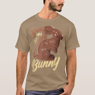 You Are My Chocolate Bunny Funny Chocolate Rabbit T-Shirt