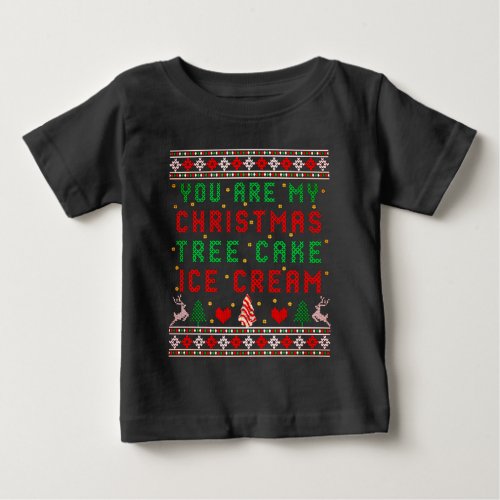 You are My Christmas Tree Cake Ice Cream Christmas Baby T_Shirt