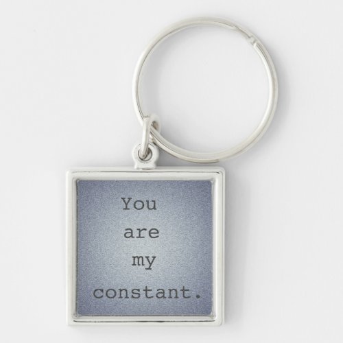 You are my constant Lost Quote Key Chain Love Gift