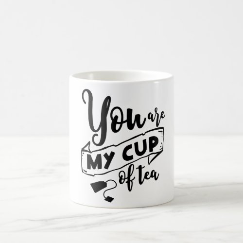 You are my cup of tea