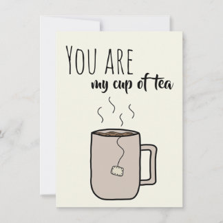 You Are My Cup Of Tea - Greeting Card