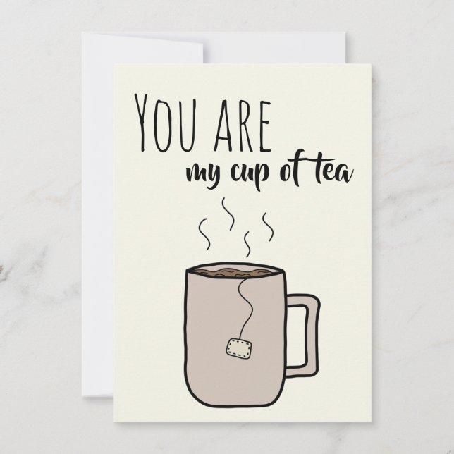 You Are My Cup Of Tea - Greeting Card (Front)