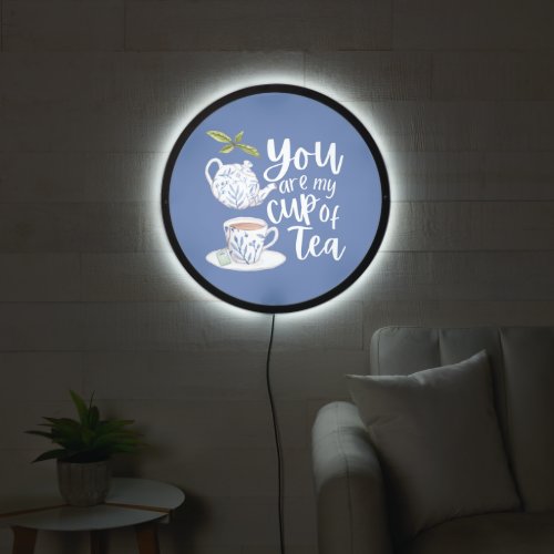 You Are My Cup Of Tea Illuminated Sign