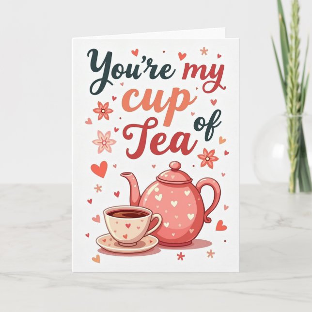 You Are My Cup Of Tea Love Card (Front)