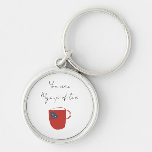 You are my cup of tea round keychain 