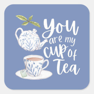 You Are My Cup Of Tea Sticker