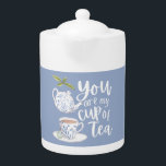 You Are My Cup Of Tea Tea Pot<br><div class="desc">Celebrate the special tea lover in your life with this beautiful,  "You are my cup of tea" tea pot! Matching collection available!</div>