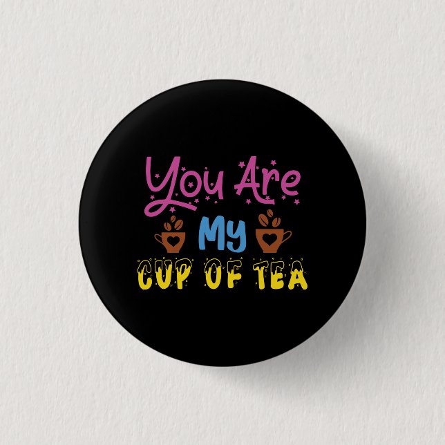 You Are My Cup Of Tea Valentine Button (Front)