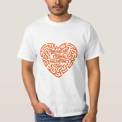 You Are My Eternal Valentines Day T_Shirt