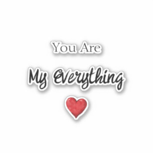 You Are My Everything Heart Love Sticker