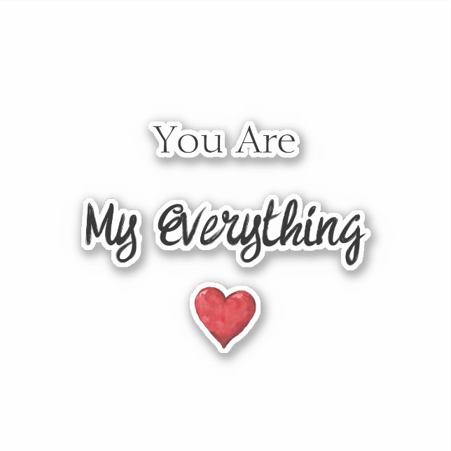 You Are My Everything Heart Love Sticker (Front)