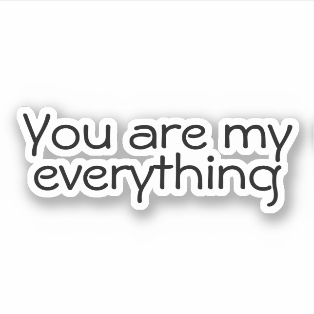 You Are My Everything'' Love Quote Sticker (Front)