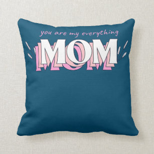 You Are My Everything Mom Momsday Mothersdaygift Throw Pillow