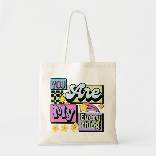 "You Are My Everything" Tote Bag
