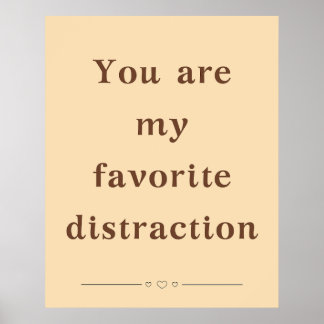 You are my Favorite Distraction - Poster