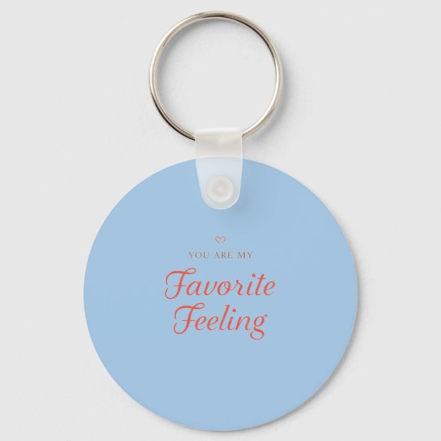 YOU ARE MY Favorite Feeling Keychain (Front)