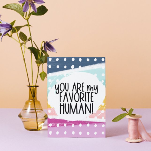 You Are My Favorite Human Card (Creator Uploaded)