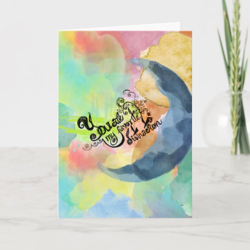 You are my favorite INK watercolor quote Card