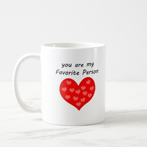 You Are My Favorite Person Big Heart Mug