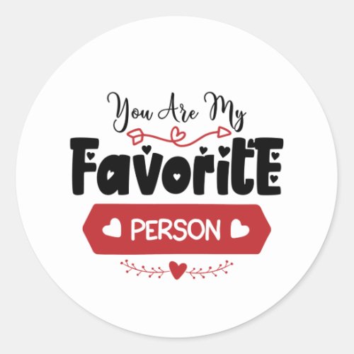 You Are my Favorite Person Shirt Best Friend  T_S Classic Round Sticker