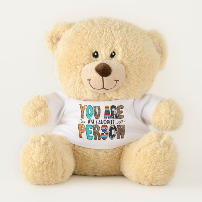 You are my favorite person Teddy Bear (Front)