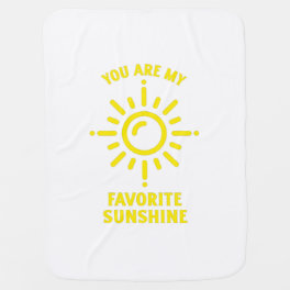 YOU ARE MY FAVORITE SUNSHINE BABY BLANKET