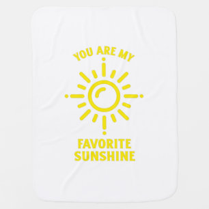 YOU ARE MY FAVORITE SUNSHINE BABY BLANKET