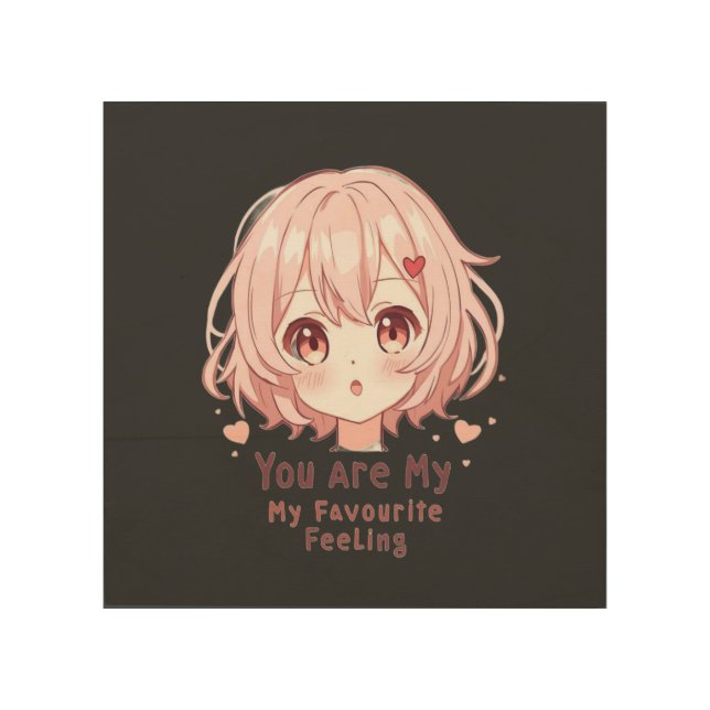 You Are My Favourite Feeling Wood Wall Art (Front)