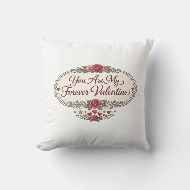 You Are My Forever Valentine Romantic Floral Throw Pillow (Front)