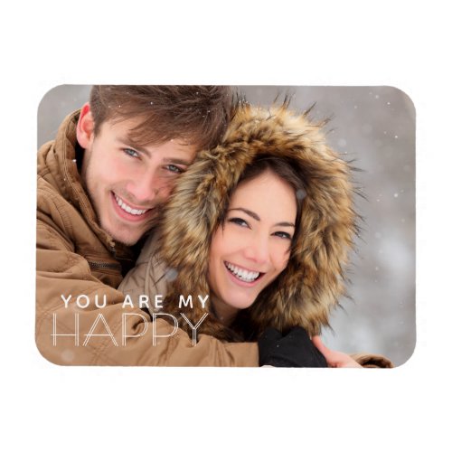 YOU ARE MY HAPPY editable saying or color Magnet