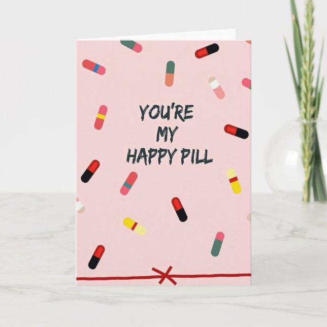 You Are My Happy Pill Card (Front)