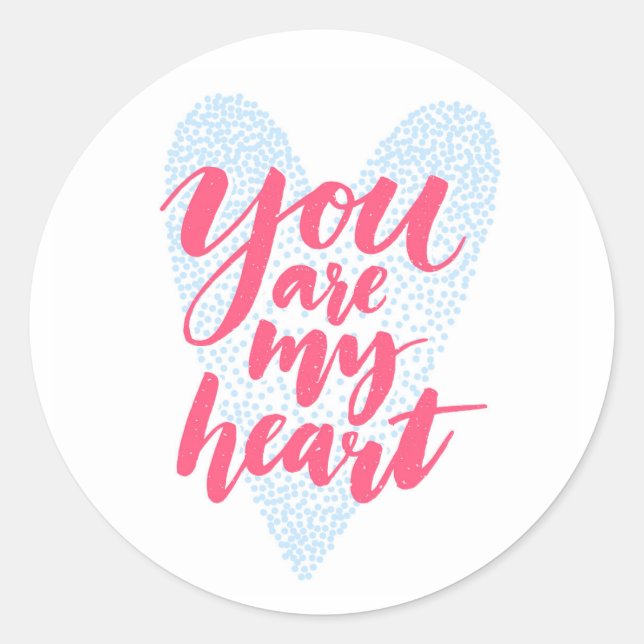 You Are My Heart Classic Round Sticker (Front)
