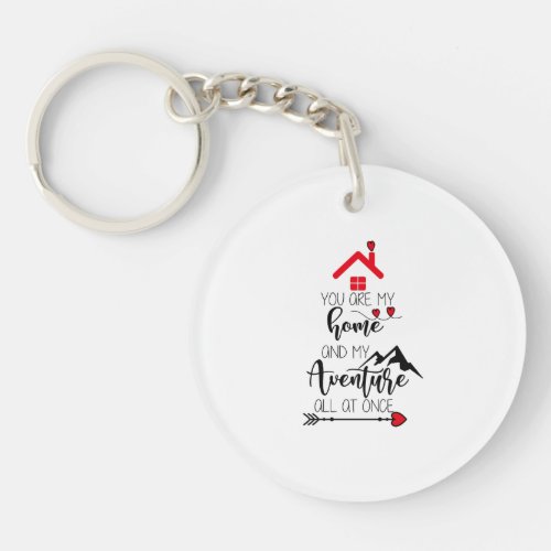 you are my home and my adventure all at once nice keychain
