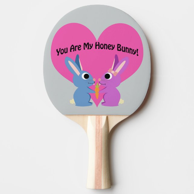 You are My Honey Bunny! Ping Pong Paddle (Front)