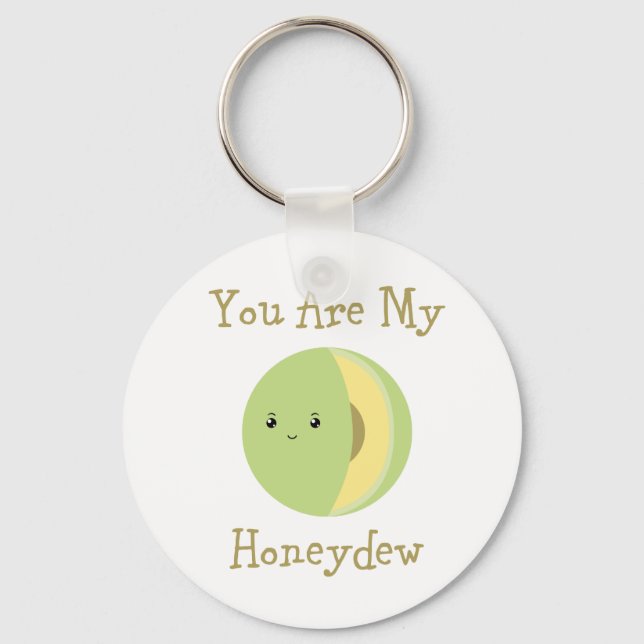 You are my Honeydew Keychain (Front)