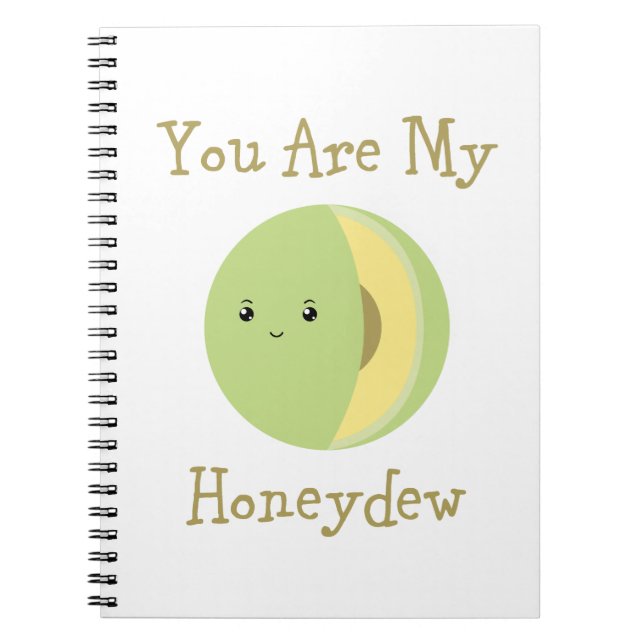You are my Honeydew Notebook (Front)