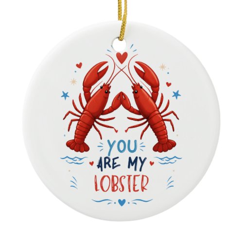 You Are My Lobster Cute Nautical Love Couple Quote Ceramic Ornament