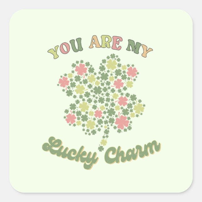 You Are My Lucky Charm Square Sticker (Front)
