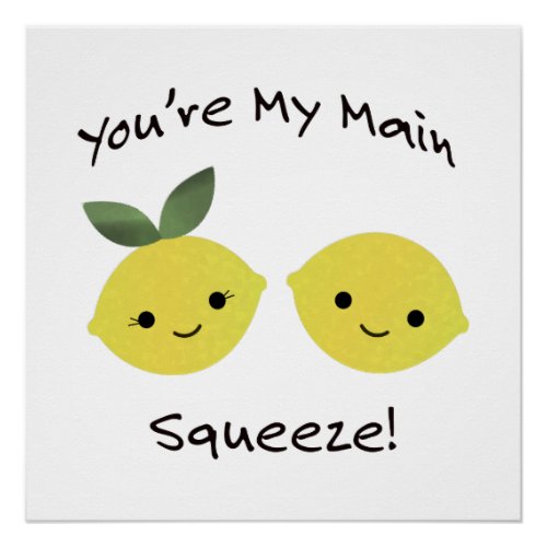 You are My Main Squeeze lemons Poster
