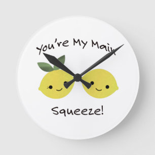 You are My Main Squeeze lemons Round Clock